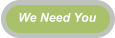 We Need You